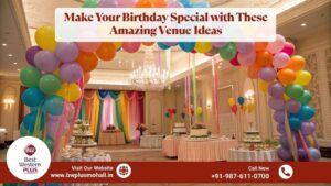 Make Your Birthday Special with These Amazing Venue Ideas